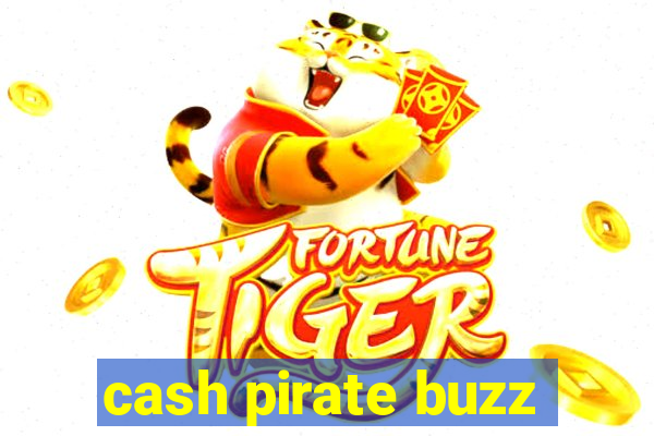 cash pirate buzz